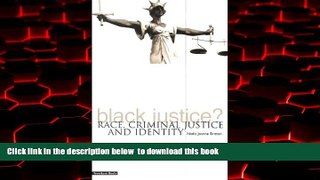liberty books  Black Justice? Race, Criminal Justice and Identity full online
