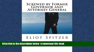 liberty books  Screwed by Former Governor and Attorney General: Eliot Spitzer full online