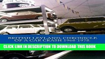 [PDF] FREE British Leyland: Chronicle of a Car Crash 1968-1978. [Download] Full Ebook