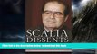 Read book  Scalia Dissents: Writings of the Supreme Court s Wittiest, Most Outspoken Justice