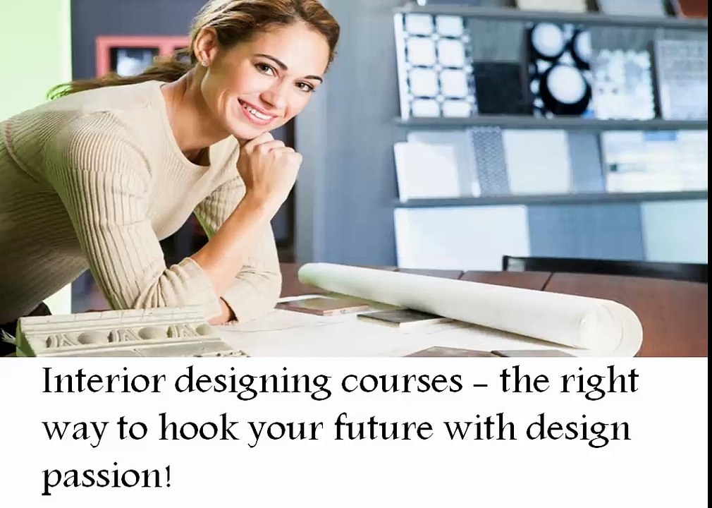 Interior designing courses - the right way to hook your future with design passion!