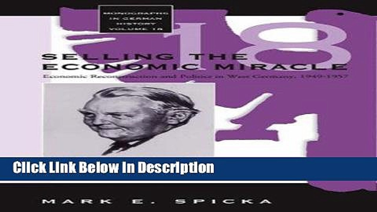 [PDF] Selling the Economic Miracle: Economic Reconstruction and Politics in West Germany,