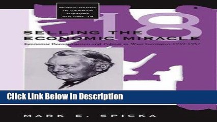[PDF] Selling the Economic Miracle: Economic Reconstruction and Politics in West Germany,