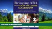 eBook Here Bringing ABA into Your Inclusive Classroom: A Guide to Improving Outcomes for Students