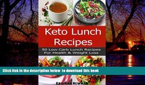 GET PDFbook  Keto Recipes: 50 Low-Carb, Ketogenic Diet Lunch Recipes for Health and Weight Loss!