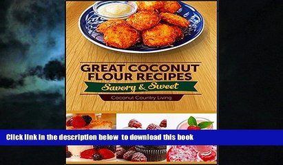 liberty books  Great Coconut Flour Recipes, Savory and Sweet: Gluten Free Recipes: The tastiest