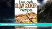 GET PDFbooks  Low Carb Slow Cooker Recipes: A Dieter s Best Reference For Easy To Make And Tasty