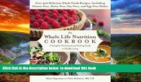 Read book  The Whole Life Nutrition Cookbook: Over 300 Delicious Whole Foods Recipes, Including
