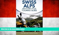 Big Sales  Swiss Alps Motorcycle Touring Guide  Premium Ebooks Best Seller in USA