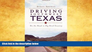 Big Sales  Driving Southwest Texas:: On the Road in Big Bend Country (History   Guide)  Premium