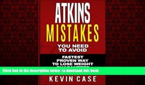 Read books  Atkins: Mistakes You Need To Avoid: Top Atkins Mistakes you NEED to Avoid with Step by