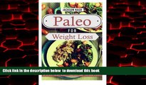 Read book  Paleo For Weight Loss: 10 No B.S. Reasons Why Paleo Can Help You Lose Weight (Paleo