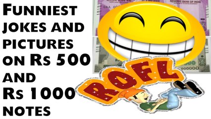 Rs 500 and Rs 1000 note jokes ROFL HaHaHa