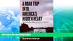 Buy NOW  A Road Trip Into America s Hidden Heart - Traveling the Back Roads, Backwoods and Back
