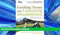 READ BOOK  Guiding Teens with Learning Disabilities: Navigating the Transition from High School