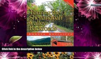 Big Sales  Touring the Shenandoah Valley Backroads, Second Edition (Touring the Backroads)  READ