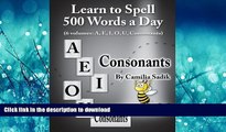 READ BOOK  Learn to Spell 500 Words a Day: The Consonants (vol. 6)  PDF ONLINE