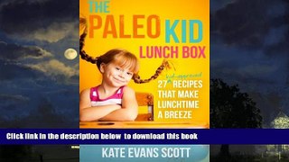 Best books  The Paleo Kid Lunch Box: 27 Kid-Approved Recipes That Make Lunchtime A Breeze (Primal