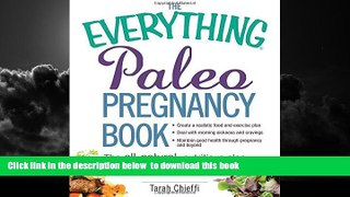Read books  The Everything Paleo Pregnancy Book: The All-Natural, Nutritious Plan for a Healthy