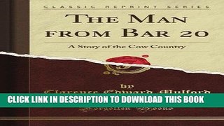 [PDF] The Man from Bar 20: A Story of the Cow Country (Classic Reprint) Popular Collection