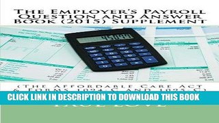 [PDF] The Employer s Payroll Question and Answer Book (2015) Supplement: (The Affordable Care