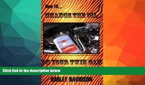 Big Sales  How To Change The Oil In Your Twin Cam Harley Davidson Motorcycle  READ PDF Best Seller