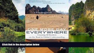 Buy NOW  One More Day Everywhere: Crossing 50 Borders on the Road to Global Understanding  READ