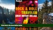 Full Online [PDF]  Rock   Roll Traveler Great Britain and Ireland, 1st Edition: The Ultimate Guide