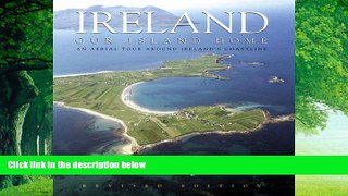 Big Deals  Ireland Our Island Home: An Aerial Tour Around Ireland s Coastline  Full Ebooks Most