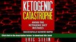 Best book  Ketogenic Diet: Ketogenic Catastrophe: Avoid the Ketogenic Diet Mistakes (ketogenic