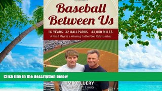 Big Sales  Baseball Between Us: 16 Years. 32 Ballparks. 43,000 Miles: A Road Map to a Winning