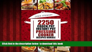 Read book  2250 Pressure Cooker, Crock Pot, Instant Pot and Slow Cooking Recipes Cookbook: