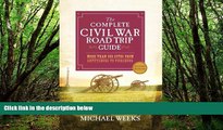 Big Sales  The Complete Civil War Road Trip Guide: More than 500 Sites from Gettysburg to