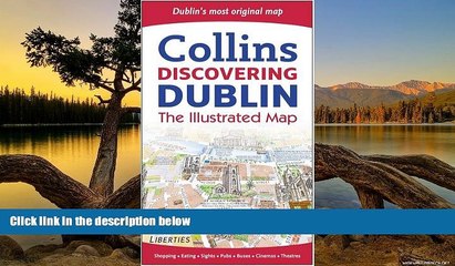 READ NOW  Collins Discovering Dublin: The Illustrated Map (Collins Travel Guides)  Premium Ebooks