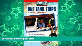 Buy NOW  Fox 13 Tampa Bay One Tank Trips With Bill Murphy (Fox 13 One Tank Trips Off the Beaten