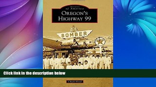 Big Sales  Oregon s Highway 99 (Images of America)  Premium Ebooks Best Seller in USA