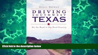 Big Sales  Driving Southwest Texas:: On the Road in Big Bend Country (History   Guide)  Premium