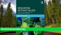 eBook Here Educating Activist Allies: Social Justice Pedagogy with the Suburban and Urban Elite