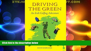 Big Deals  Driving The Green: An Irish Golfing Adventure  Full Read Best Seller