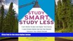 Enjoyed Read Study Smart, Study Less: Earn Better Grades and Higher Test Scores, Learn Study