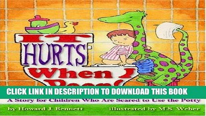 [PDF] Mobi It Hurts When I Poop!: A Story for Children Who Are Scared to Use the Potty Full Download