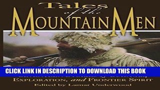 [PDF] Tales of the Mountain Men: Seventeen Stories of Survival, Exploration, and Frontier Spirit