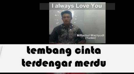 Aku Cinta dan Sedang Rindu Padamu - by Miftachul Wachyudi (Yudee)