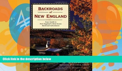 Big Sales  Backroads of New England: Your Guide To New England s Most Scenic Backroad Adventures