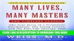 [PDF] Many Lives, Many Masters: The True Story of a Prominent Psychiatrist, His Young Patient, and
