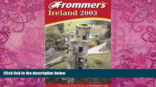Big Deals  Frommer s Ireland 2003 (Frommer s Complete Guides)  Full Ebooks Most Wanted
