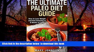 Read book  Paleo Diet: The Ultimate Paleo Diet Guide: How to Lose Weight and Feel Amazing in 6