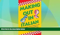 Big Deals  Making Out In Italian: (Italian Phrasebook) (Making Out Books)  Full Read Most Wanted