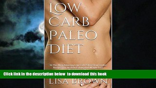 Best books  Low Carb Paleo Diet: 30 The Most Amazing Low Carb Paleo Slow Cooker Recipes For