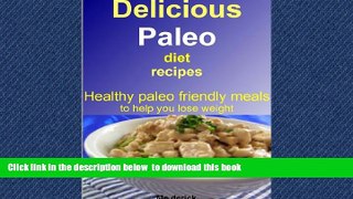 Best book  Delicious paleo diet recipes: Healthy paleo friendly meals to help you lose weight